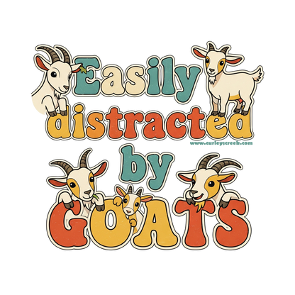 🐐 Easily Distracted by Goats | Curley's Creek | Funny Homestead Tee | S-3X | 100% Cotton Unisex T-Shirt
